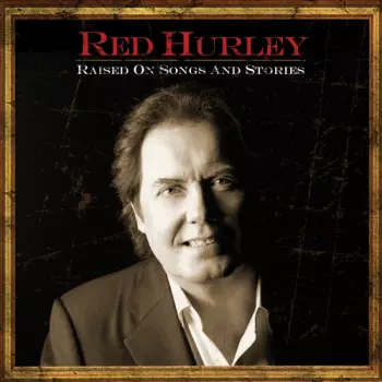 Red Hurley: Raised On Songs And Stories