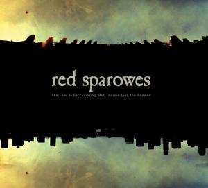 CD Red Sparowes: The Fear Is Excruciating, But Therein Lies The Answer