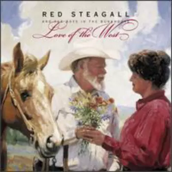 Red Steagall And The Boys In The Bunkhouse: Love Of The West