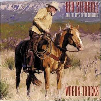Album Red Steagall And The Boys In The Bunkhouse: Wagon Tracks