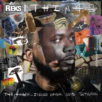 CD Reks: T.H.I.N.G.S. (The Hunger Inside Never Gets Satisfied)