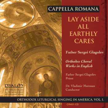 CD Cappella Romana: Lay Aside All Earthly Cares (Orthodox Choral Works In English)