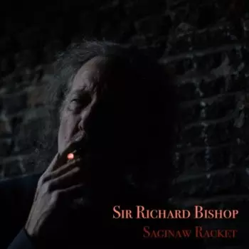 Richard Bishop: Saginaw Racket