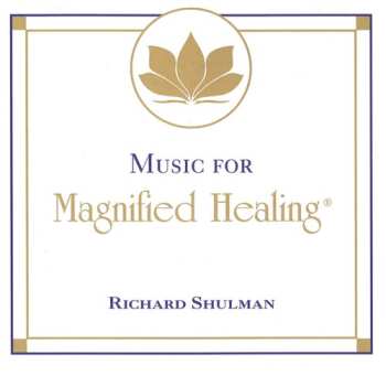 CD Richard Shulman: Music For Magnified Healiing