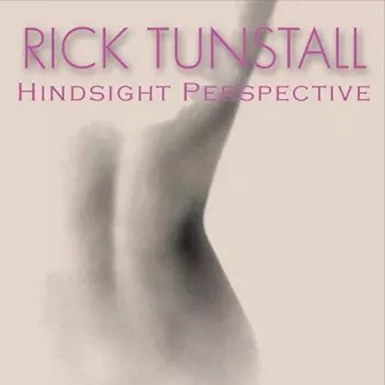Rick Tunstall: Hindsight Perspective
