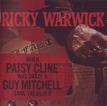 2CD Ricky Warwick: When Patsy Cline Was Crazy (And Guy Mitchell Sang The Blues) / Hearts On Trees