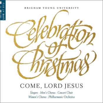 Album Riese / Forrest / Byu Combined Choirs & Orch: Celebration Of Christmas: Come