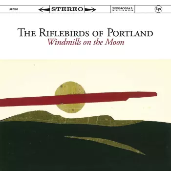 Riflebirds Of Portland: Windmills On The Moon
