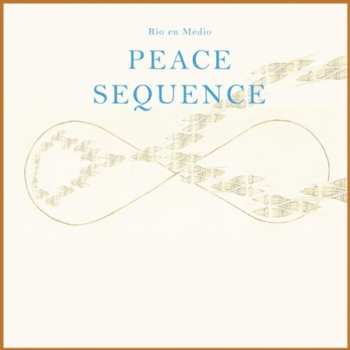 Album Rio En Medio: Peace Sequence