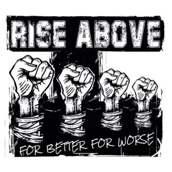 Rise Above: For Better For Worse