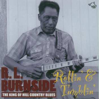 CD R.L. Burnside: The King Of Hill Country Blues: Rollin' & Tumblin'