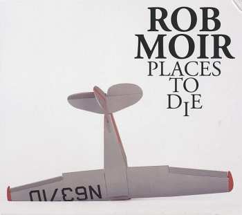 CD Rob Moir: Places To Die