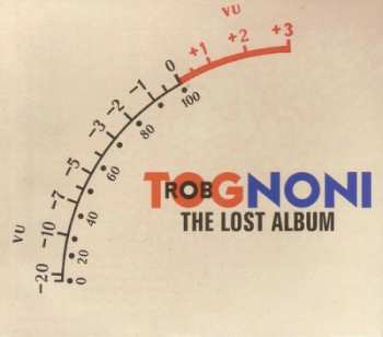 CD Rob Tognoni: The Lost Album DIGI
