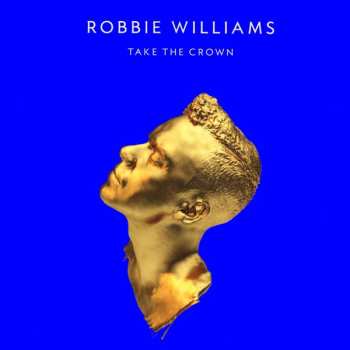 2LP Robbie Williams: Take The Crown LTD | NUM