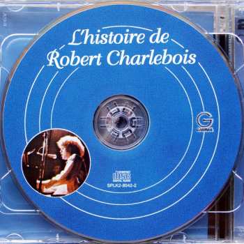 2CD Robert Charlebois: L'Histoire De Robert Charlebois