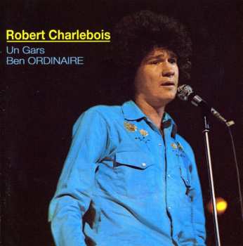 Album Robert Charlebois: Un Gars Ben Ordinaire
