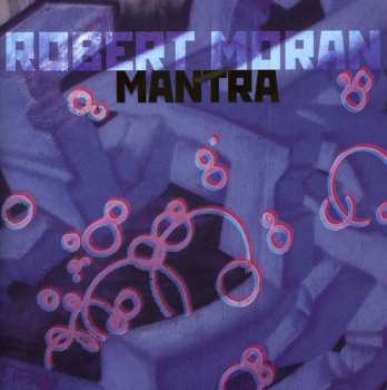 CD Robert Moran: Mantra