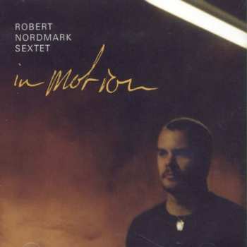 Album Robert Nordmark Sextet: In Motion