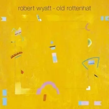 Robert Wyatt: Old Rottenhat