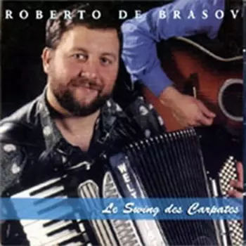 Roberto de Brașov: Le Swing Des Carpates