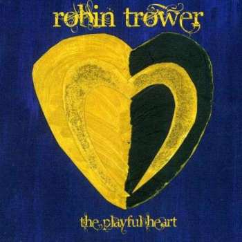 CD Robin Trower: The Playful Heart DIGI