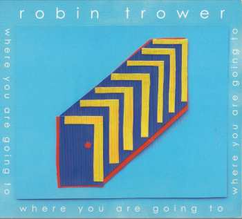 CD Robin Trower: Where You Are Going To