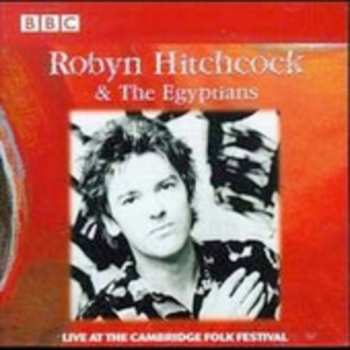 Album Robyn Hitchcock & The Egyptians: Live At The Cambridge Folk Festival