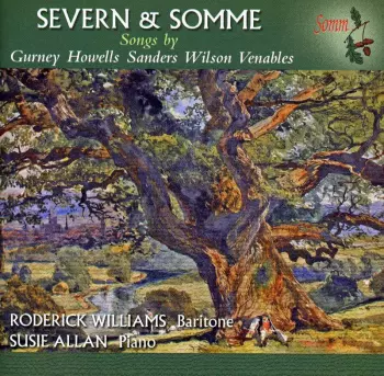 Severn And Somme - Songs By Gurney . Howells . Sanders . Wilson . Venables