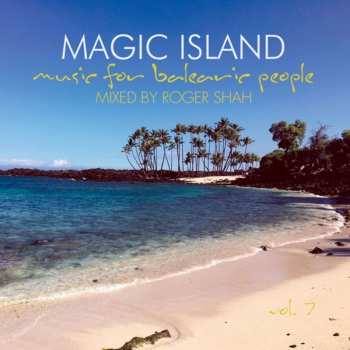 Album Roger P. Shah: Magic Island - Music For Balearic People Vol. 7