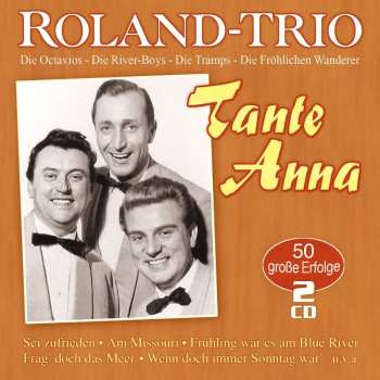 2CD Roland-trio: Tante Anna: 50 Große Erfolge