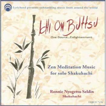 Album Ronnie Nyogetsu Seldin: Ichi On Buttsu (One Sound...Enlightenment) - Zen Meditation Music For Solo Shakuhachi
