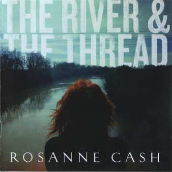 CD Rosanne Cash: The River & The Thread
