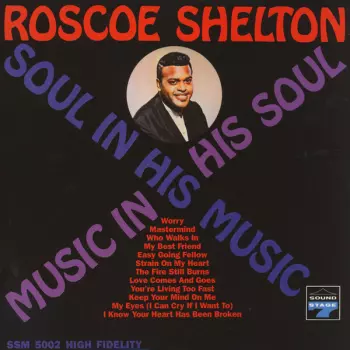 Roscoe Shelton: Soul In His Music, Music In His Soul