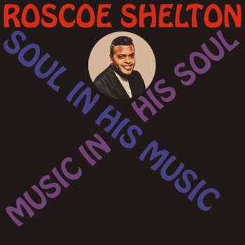 CD Roscoe Shelton: Soul In His Music Music In His Soul