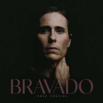 LP Rose Cousins: Bravado