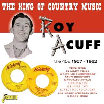 CD Roy Acuff: The King Of Country Music – The 45s 1957-1962