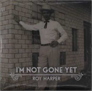 Album Roy Harper: I'm Not Gone Yet