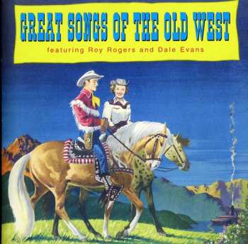 CD Roy Rogers And Dale Evans: Great Songs of the Old West