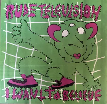 Rude Television: I Want To Believe