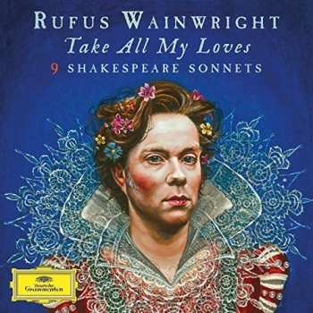 2LP Rufus Wainwright: Take All My Loves: 9 Shakespeare Sonnets