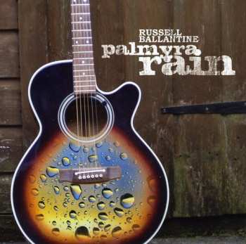 Album Russell Ballantine: Palmyra Rain