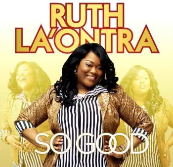 Ruth La'Ontra: So Good