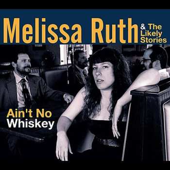 Album Ruth,melissa & The Likely Stories: Ain't No Whiskey