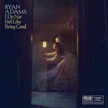 Album Ryan Adams: I Do Not Feel Like Being Good