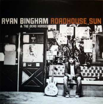 2LP Ryan Bingham & The Dead Horses: Roadhouse Sun
