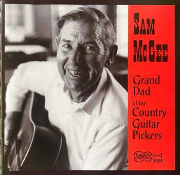 CD Sam McGee: Grand Dad Of The Country Guitar Pickers