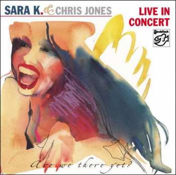 CD Sara K.: Live In Concert: Are We There Yet?
