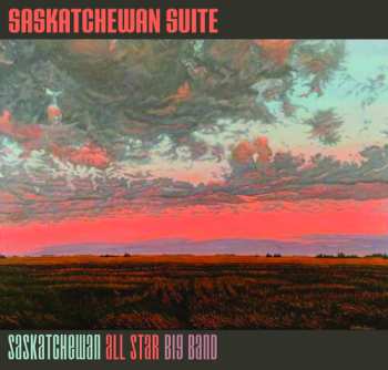 CD Saskatchewan All Star Big Band: Saskatchewan Suite
