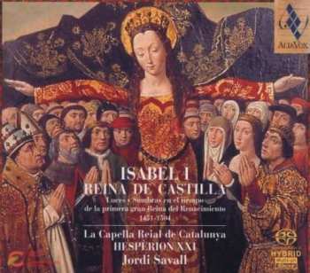 SACD Jordi Savall: Isabel I, Reina De Castilla (Luces Y Sombras En El Tiempo De La Primera Gran Reina Del Renacimiento, 1451-1504)