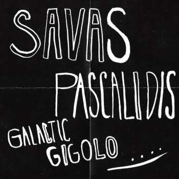 CD Savas Pascalidis: Galactic Gigolo DIGI